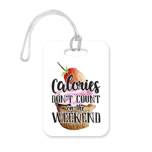LT112 Calories Don't Count On The Weekend - 1 Novelty Funny Unique Designer Gift Glossy Plastic Suitcase Luggage Tag