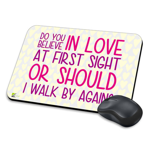 MM257 - Do you believe in love at first sight or should i walk by again? Funny Novelty Gift Mousemat/MousePad Anti Slip Laptop Computer PC Mouse Mat