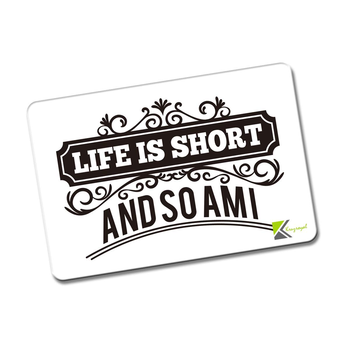 Kruzroyal FM180 Life is short and so am i Novelty Funny Gift Idea Glossy Rectangle Metal Fridge Magnet
