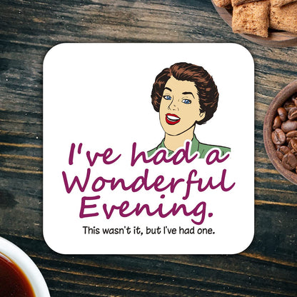 CS583 I've had a Wonderful Evening. This Wasn't it, but I've had one. Novelty Funny Coffee Tea Drink Gift Glossy MDF Wooden Coaster
