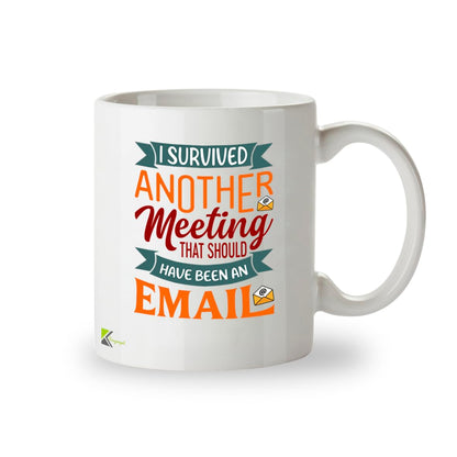 Kruzroyal Funny Work Mug | I Survived Another Meeting That Should Have Been an Email | Office Gift for Coworker Boss Men Women | 11oz