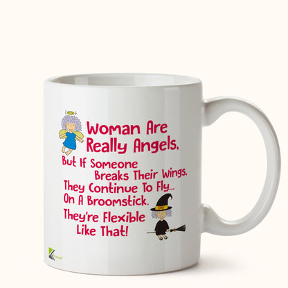 Kruzroyal DZ467 Woman are Really Angels, but if Someone Breaks Their Wings, They Continue to Fly on a Broomstick, They're Flexible Like That! Funny Novelty Great Gift Idea Coffee Tea Mug