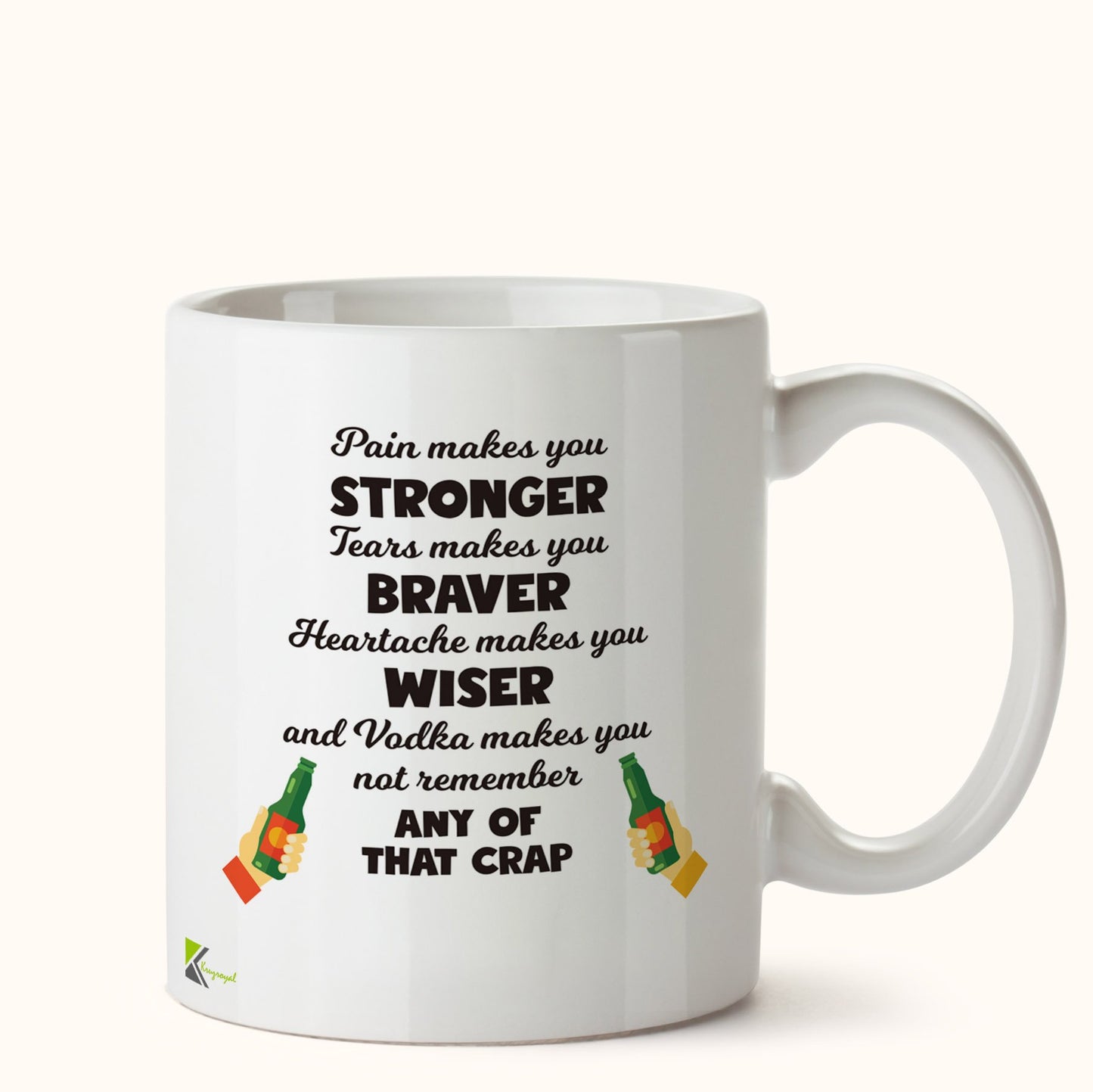 Kruzroyal DZ454 Pain Makes You Stronger, Tears Makes You Braver, Heartache Makes You Wiser and Vodka Makes You not Remember Any of That Crap Funny Novelty Great Gift Idea Coffee Tea Mug
