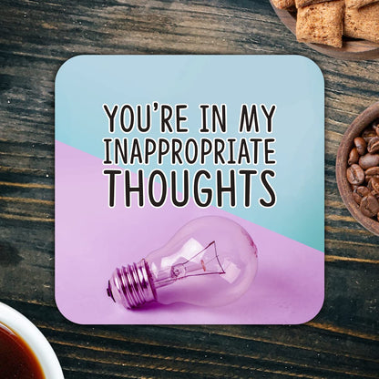 CS776 You're in My Inappropriate Thoughts Novelty Funny Coffee Tea Drink Gift Glossy MDF Wooden Coaster