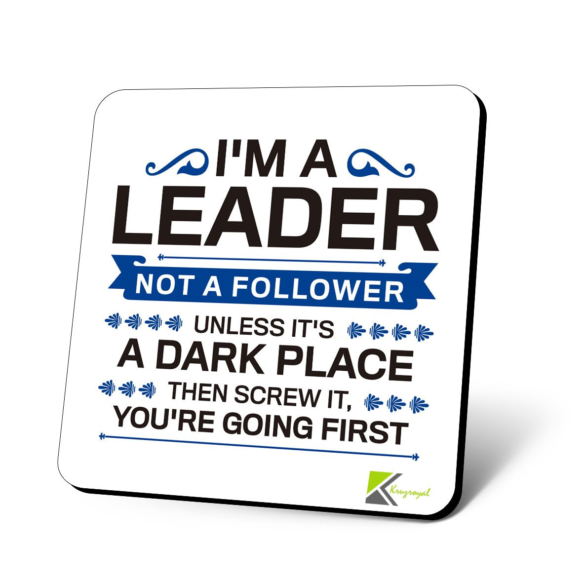 CS890 I'm a Leader not a Follower Unless It's a Dark Place Then Screw it, You're Going First. Novelty Funny Coffee Tea Drink Gift Glossy MDF Wooden Coaster