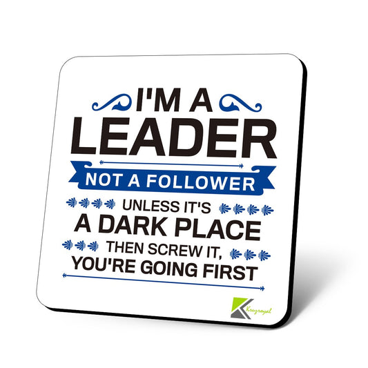 CS890 I'm a Leader not a Follower Unless It's a Dark Place Then Screw it, You're Going First. Novelty Funny Coffee Tea Drink Gift Glossy MDF Wooden Coaster