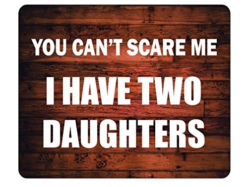You Can't Scare Me I Have Two Daughters Quote Wood Design Mousemat/Pad Anti Slip Computer PC Mouse Mat Thick Rubber Quality Soft Comfort Feel Finish