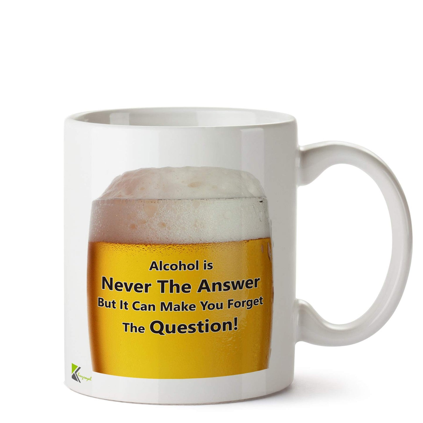 Kruzroyal DZ606 Alchohol is Never The Answer but it can Make You Forget The question! Funny Novelty Great Gift Idea Coffee Tea Ceramic Mug