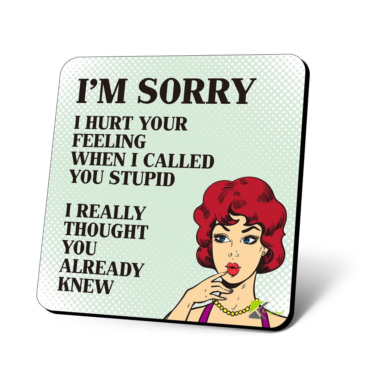 CS1001 I'm Sorry, i Hurt Your Feeling When i Called You Stupid. I Really Thought You Already Knew Novelty Funny Coffee Tea Drink Gift Glossy MDF Wooden Coaster