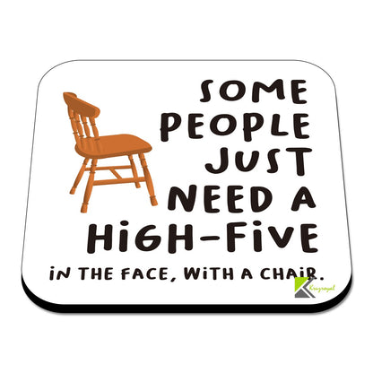 CS538 Some People Just Need A High-Five in The face, with a Chair. Novelty Funny Coffee Tea Drink Gift Glossy MDF Wooden Coaster