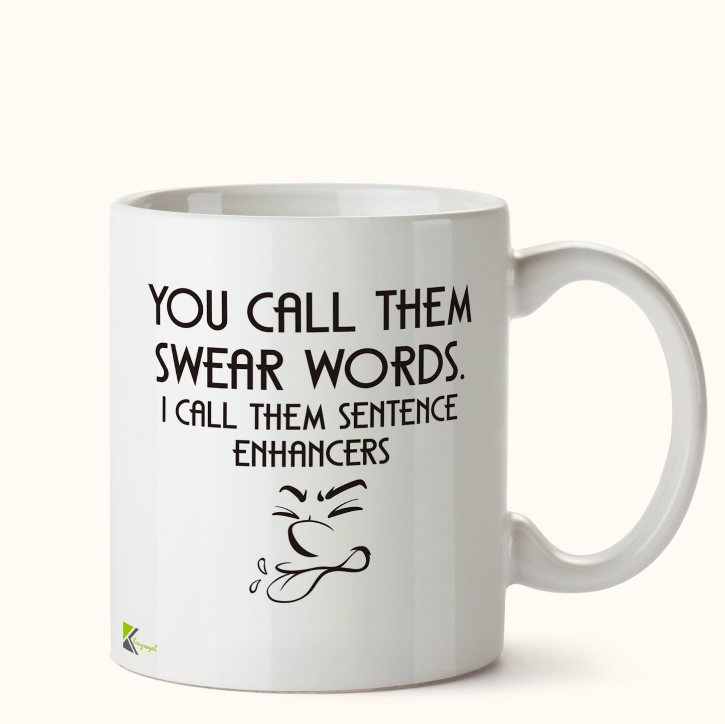 Kruzroyal DZ452 You Call Them Swear Words. I Call Them Sentence Enhancers Funny Novelty Great Gift Idea Coffee Tea Mug