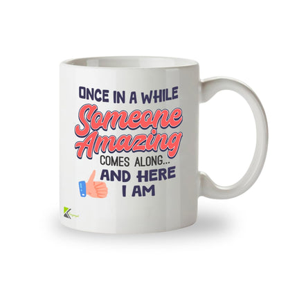 Kruzroyal DZ945 Once in A While Someone Amazing Comes Along and Here I Am 11oz White Ceramic Coffee Tea Mug - Funny Sarcastic Self-Confident Humor Gift for Men Women, Birthday Christmas