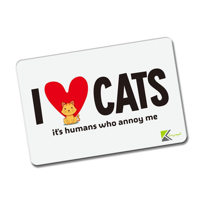 Kruzroyal FM118 I LOVE CATS, IT'S HUMANS WHO ANNOY ME Novelty Funny Gift Idea Glossy Rectangle Metal Fridge Magnet