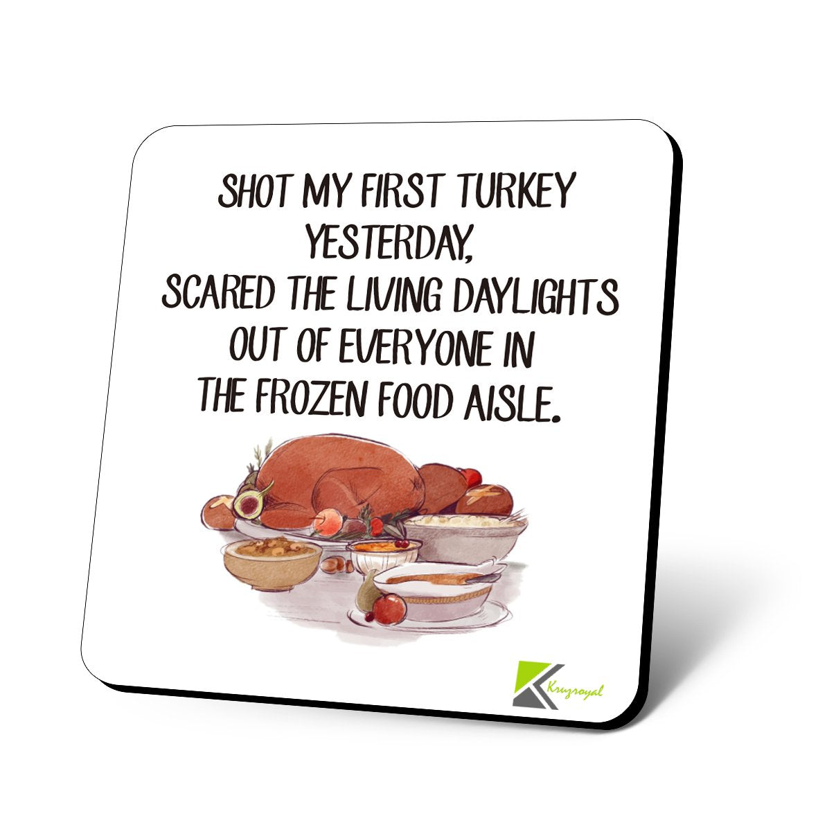 CS750 Shot My First Turkey Yesterday. Scared The Living daylights Out of Everyone in The Frozen Food Aisle Novelty Funny Coffee Tea Drink Gift Glossy MDF Wooden Coaster