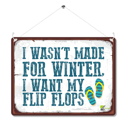 Kruzroyal MP084 I wasn't made for winter, i want my flip flops Funny Novelty Retro Vintage Metal Wall Sign Plaque 20cm x 15cm