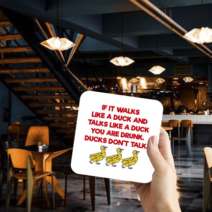 CS429 If it Walks Like a Duck and Talks Like a Duck You are Drunk. Ducks Don't Talk. Novelty Funny Coffee Tea Drink Gift Glossy MDF Wooden Coaster