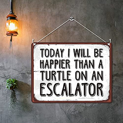 Kruzroyal MP094 Today i will be happier than a turtle on an escalator Funny Novelty Retro Vintage Metal Wall Sign Plaque 20cm x 15cm