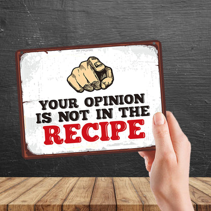 Kruzroyal MP116 Your opinion is not in the recipe Funny Novelty Retro Vintage Metal Wall Sign Plaque 20cm x 15cm