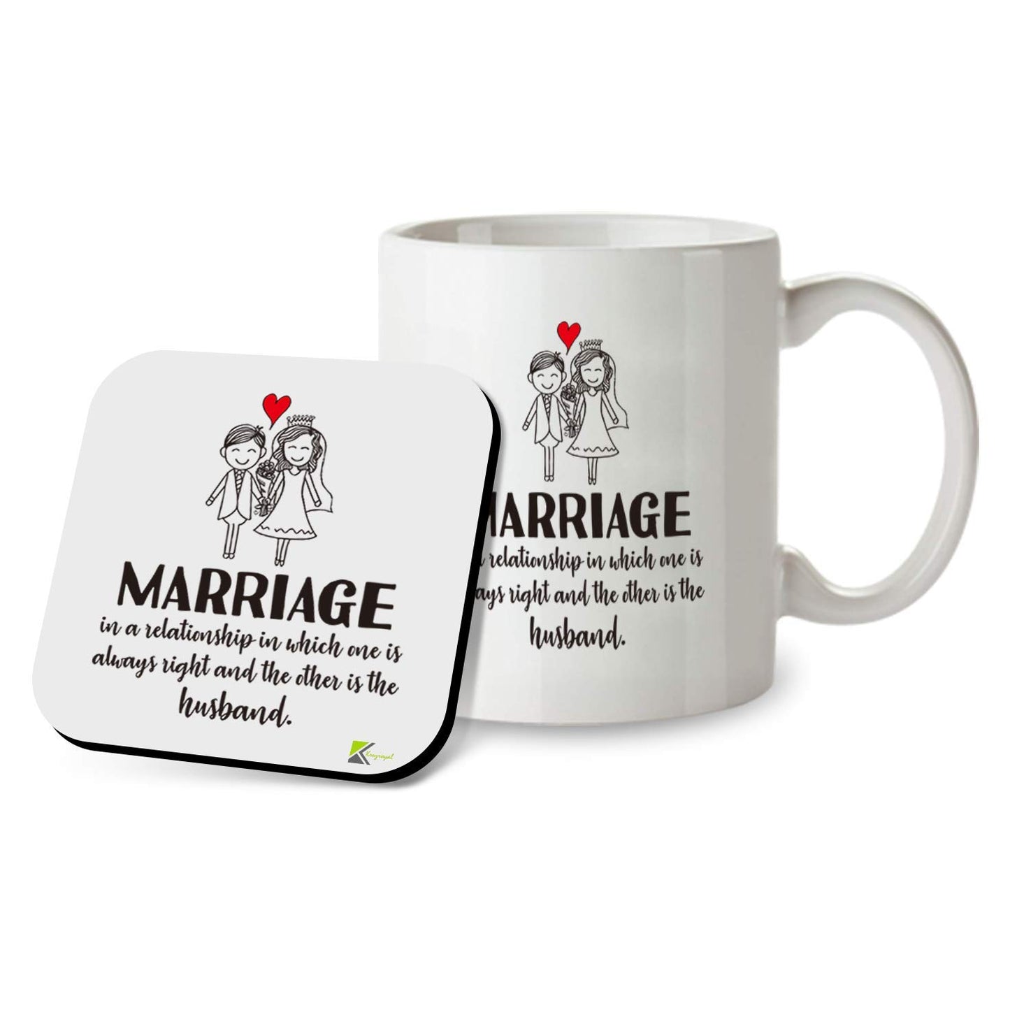 Kruzroyal SM009 Marriage in a Relationship in which one is Always Right and The Other is The Husband - Mug & Matching Coaster Set