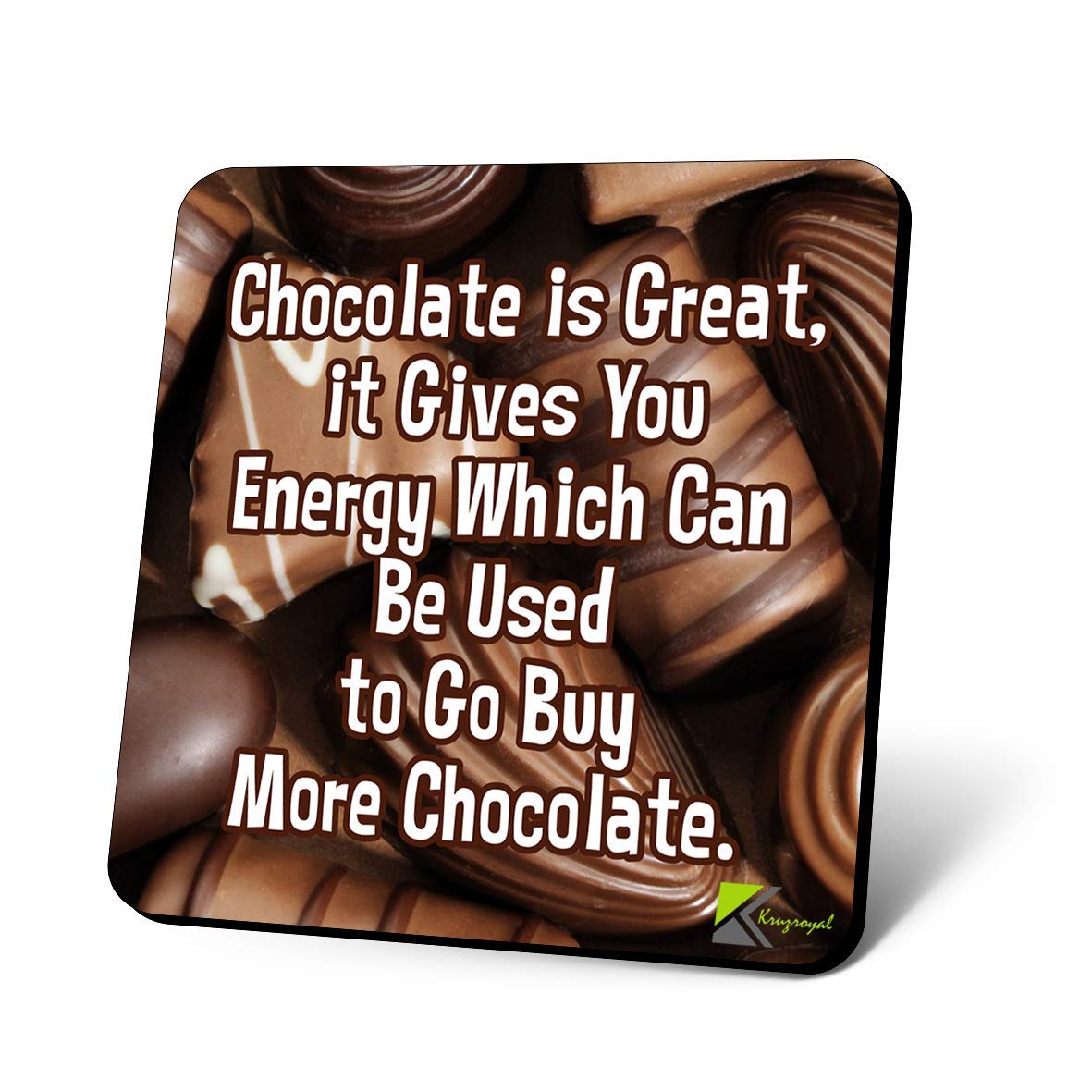 CS1145 Chocolate is Great, it Gives You Energy which can be Used to go Buy More Chocolate Novelty Funny Coffee Tea Drink Gift Glossy MDF Wooden Coaster