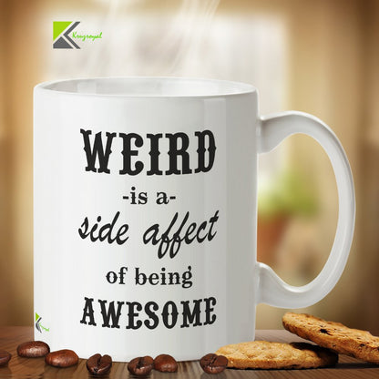 Kruzroyal Funny Sarcastic Mug, Weird is A Side Effect of Being Awesome Design, Novelty Gift for Friend, Coworker or Sibling, White Ceramic Coffee Cup, 11 oz