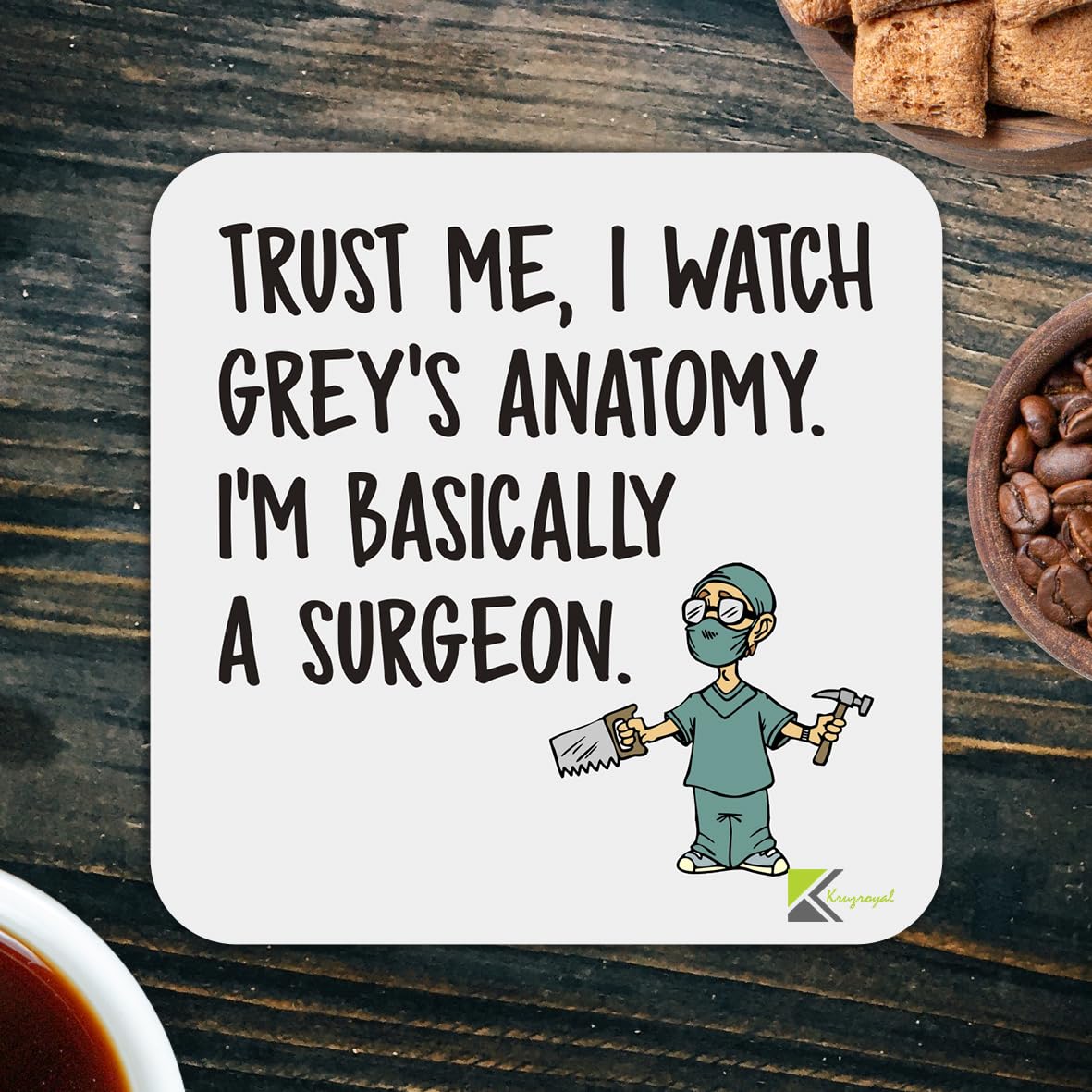 CS834 Trust me, i watch grey's anatomy. I'm basically a surgeon Novelty Funny Coffee Tea Drink Gift Glossy MDF Wooden Coaster | Gifts for Women, Men, Nurses, Doctors