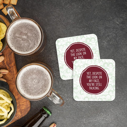 CS777 Yet, Despite The Look on My face, You're Still Talking Novelty Funny Coffee Tea Drink Gift Glossy MDF Wooden Coaster