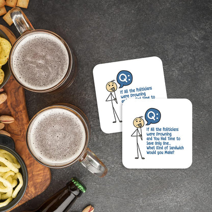 CS443 If All The Politicians were Drowning and You had time to Save only one, What Kind of Sandwich Would You Make? Novelty Funny Coffee Tea Drink Gift Glossy MDF Wooden Coaster