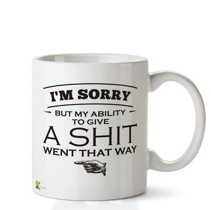 Kruzroyal DZ683 I'm Sorry but My Ability to give a Shit Went That Way Funny Novelty Great Gift Idea Coffee Tea Ceramic Mug