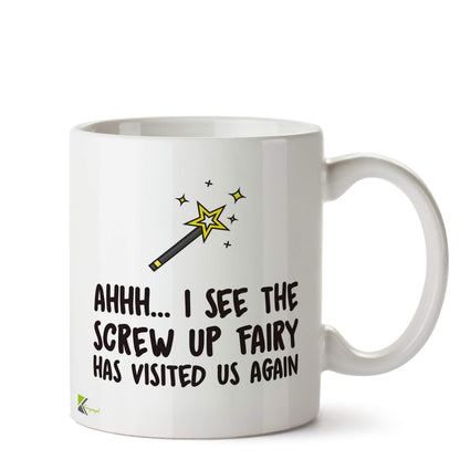 Kruzroyal DZ519 Ahhh.. I See The Screw up Fairy has Visited us Again Funny Novelty Great Gift Idea Coffee Tea Ceramic Mug