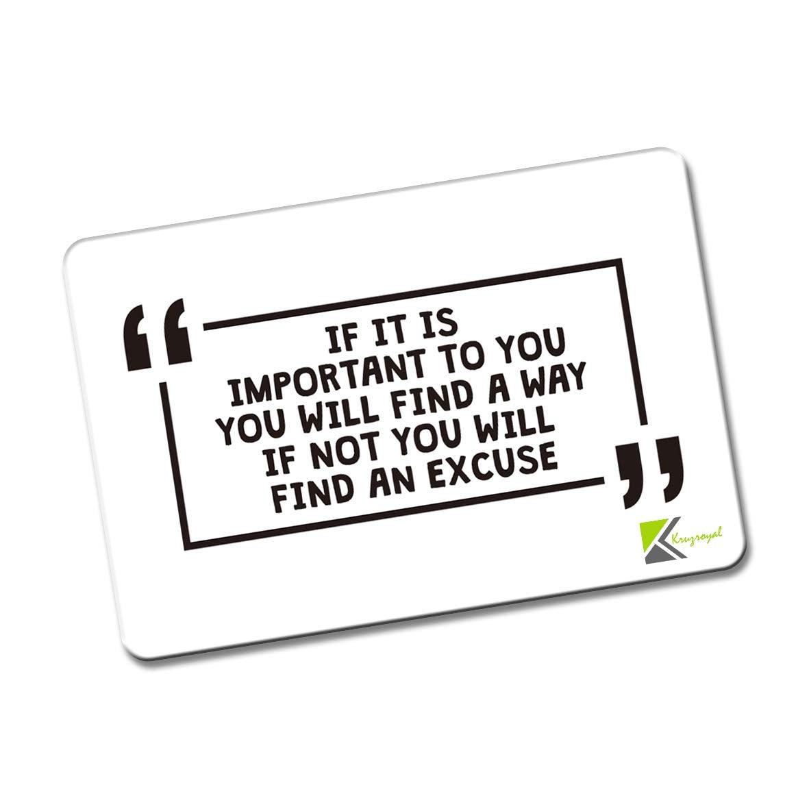 Kruzroyal FM155 If it is important to you, you will find a way, if not you will find an excuse Novelty Funny Gift Idea Glossy Rectangle Metal Fridge Magnet