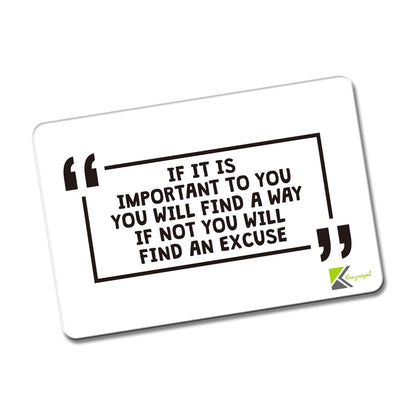 Kruzroyal FM155 If it is important to you, you will find a way, if not you will find an excuse Novelty Funny Gift Idea Glossy Rectangle Metal Fridge Magnet