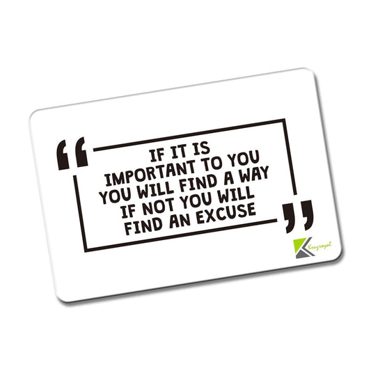 Kruzroyal FM155 If it is important to you, you will find a way, if not you will find an excuse Novelty Funny Gift Idea Glossy Rectangle Metal Fridge Magnet