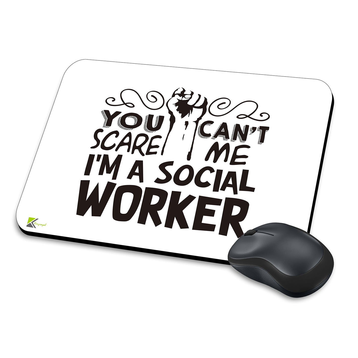 MM025 - You can't scare me i'm a social worker Funny Novelty Gift Mousemat/MousePad Anti Slip Laptop Computer PC Mouse Mat