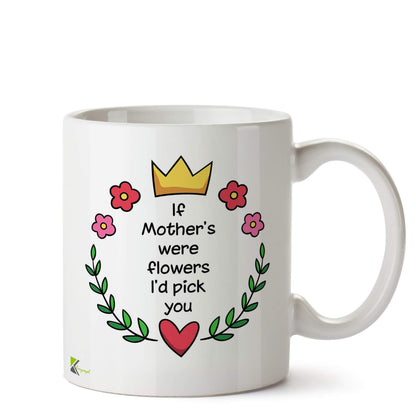 Kruzroyal If Mothers were Flowers I'd Pick You Mug | Thoughtful Mother's Day Gift for Mum Grandma Her | Ceramic Coffee Tea Cup