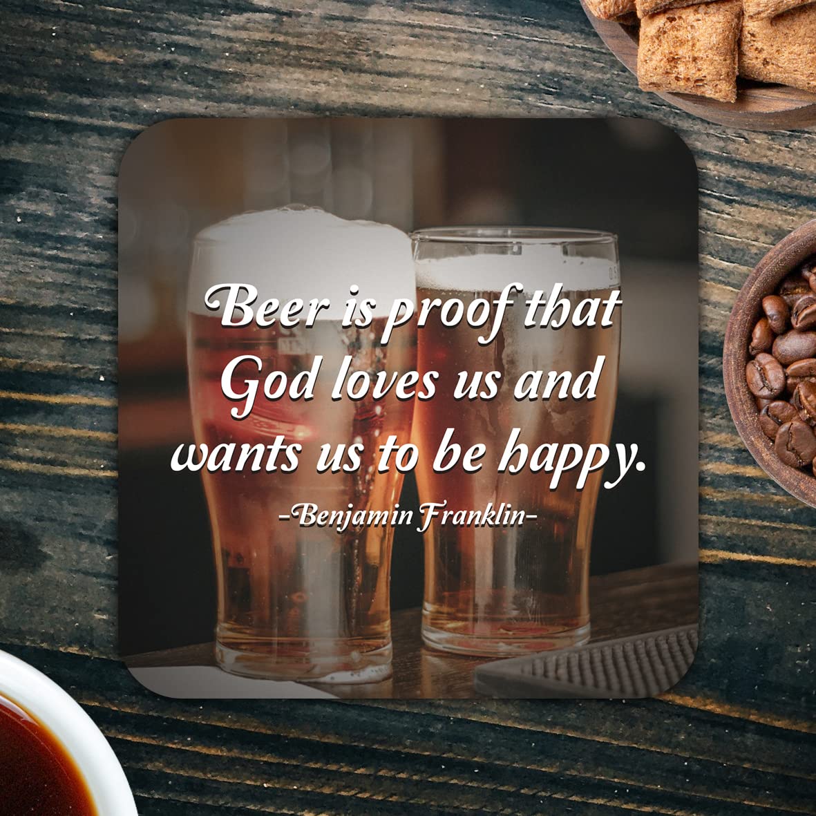 CS774 Beer is Proof That god Loves us and Wants us to be Happy - Benjamin Franklin Novelty Funny Coffee Tea Drink Gift Glossy MDF Wooden Coaster