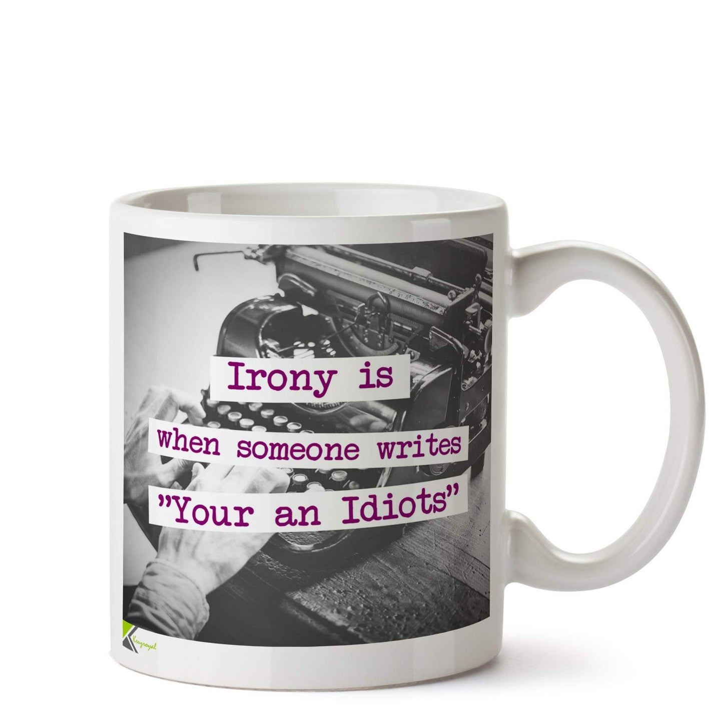 Kruzroyal DZ575 Irony is When Someone Write Youre an Idiots Funny Novelty Great Gift Idea Coffee Tea Ceramic Mug