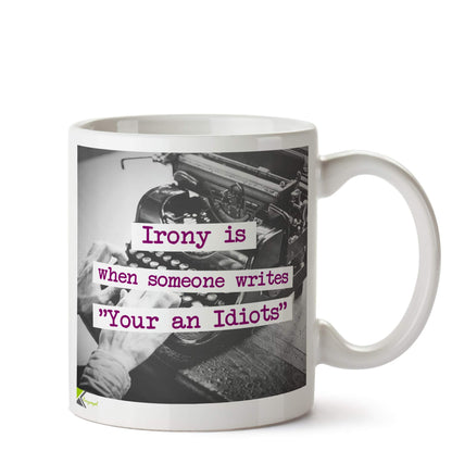 Kruzroyal DZ575 Irony is When Someone Write Youre an Idiots Funny Novelty Great Gift Idea Coffee Tea Ceramic Mug
