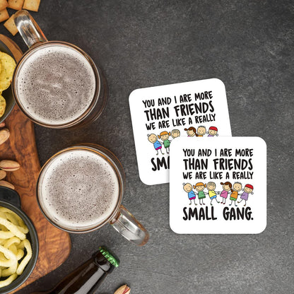 CS424 You and i are More Than Friends, we are Like a Really Small Gang Novelty Funny Coffee Tea Drink Gift Glossy MDF Wooden Coaster