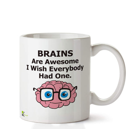 Kruzroyal DZ652 Brains are Awesome i Wish Everybody had one Funny Novelty Great Gift Idea Coffee Tea Ceramic Mug