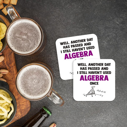 CS725 Well, Another Day has Passed and i Still haven't Used Algebra Once Novelty Funny Coffee Tea Drink Gift Glossy MDF Wooden Coaster