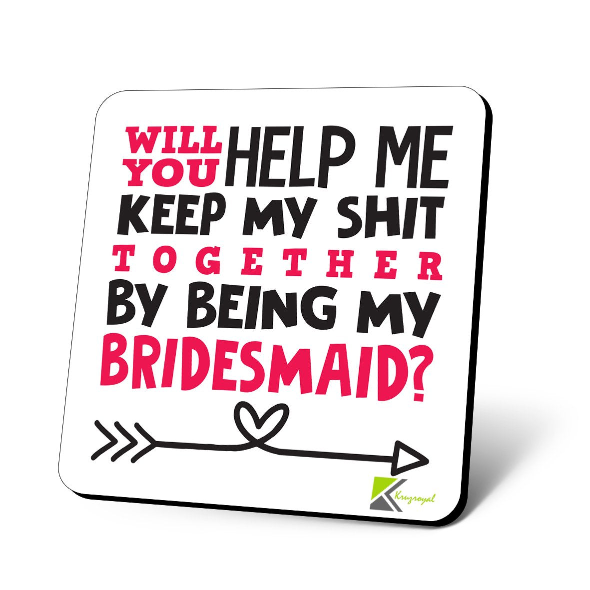 CS969 Will You Help me Keep My Shit Together by Being My Bridesmaid? Novelty Funny Coffee Tea Drink Gift Glossy MDF Wooden Coaster