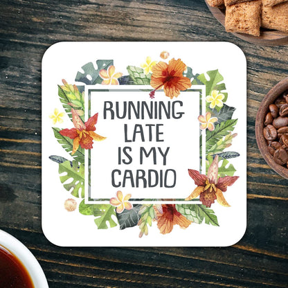 CS767 Running Late is My Cardio Novelty Funny Coffee Tea Drink Gift Glossy MDF Wooden Coaster
