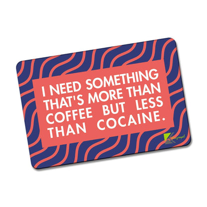 Kruzroyal FM188 I need something that's more than coffee but less than cocaine. Novelty Funny Gift Idea Glossy Rectangle Metal Fridge Magnet