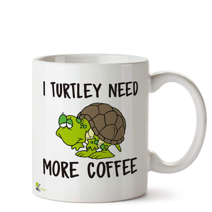 Kruzroyal DZ505 I Turtley Need More Coffee Funny Novelty Great Gift Idea Coffee Tea Ceramic Mug