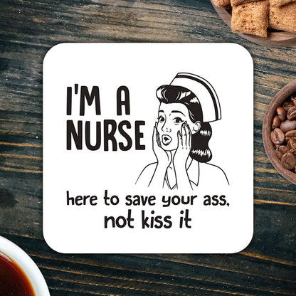 CS484 I'm a Nurse, here to Save Your Ass, not kiss it Novelty Funny Coffee Tea Drink Gift Glossy MDF Wooden Coaster
