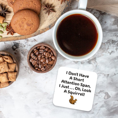 CS718 I don't have a short attention span,i just... oh,look a squirrel! Novelty Funny Coffee Tea Drink Gift Glossy MDF Wooden Coaster | Gifts for Men Women Friend Colleague