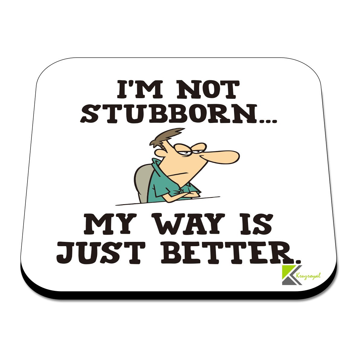 CS466 I'm not stubborn... my way is just better Novelty Funny Coffee Tea Drink Gift Glossy MDF Wooden Coaster