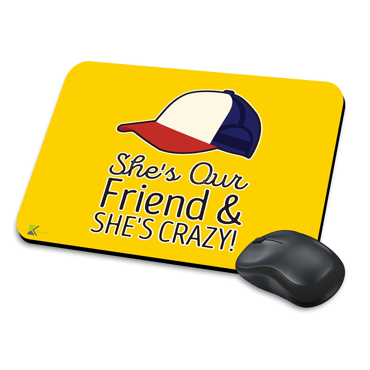 MM046 - She's our friend & she's crazy! Funny Novelty Gift Mousemat/MousePad Anti Slip Laptop Computer PC Mouse Mat