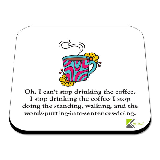 CS347 Oh, i Can't Stop Drinking The Coffee Novelty Funny Coffee Tea Drink Gift Glossy MDF Wooden Coaster
